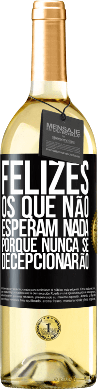 29,95 € | Vinho branco Edição WHITE Felizes os que não esperam nada, porque nunca se decepcionarão Etiqueta Preta. Etiqueta personalizável Vinho jovem Colheita 2024 Verdejo