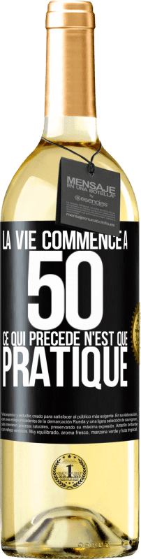 Envoi gratuit | Vin blanc Édition WHITE La vie commence à 50 ans, ce qui précède n'est que pratique Étiquette Noire. Étiquette personnalisable Vin jeune Récolte 2023 Verdejo