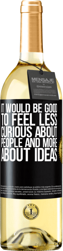 29,95 € | White Wine WHITE Edition It would be good to feel less curious about people and more about ideas Black Label. Customizable label Young wine Harvest 2023 Verdejo