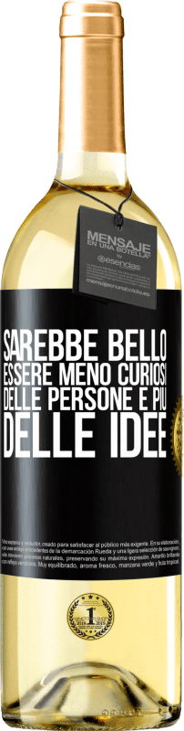 29,95 € | Vino bianco Edizione WHITE Sarebbe bello essere meno curiosi delle persone e più delle idee Etichetta Nera. Etichetta personalizzabile Vino giovane Raccogliere 2024 Verdejo