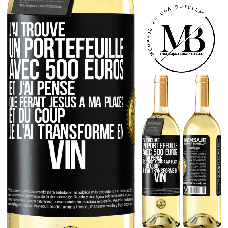 29,95 € Envoi gratuit | Vin blanc Édition WHITE J'ai trouvé un portefeuille avec 500 euros. Et j'ai pensé. Que ferait Jésus à ma place? Et du coup, je l'ai transformé en vin Étiquette Noire. Étiquette personnalisable Vin jeune Récolte 2023 Verdejo