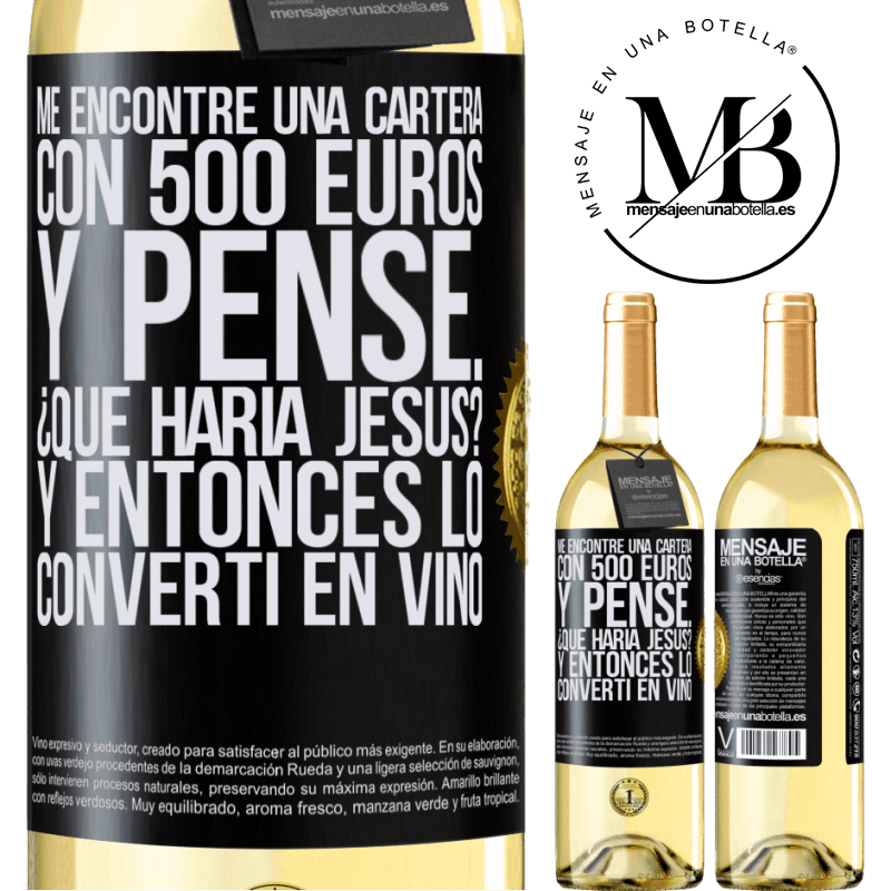 29,95 € Envío gratis | Vino Blanco Edición WHITE Me encontré una cartera con 500 euros. Y pensé... ¿Qué haría Jesús? Y entonces lo convertí en vino Etiqueta Negra. Etiqueta personalizable Vino joven Cosecha 2023 Verdejo