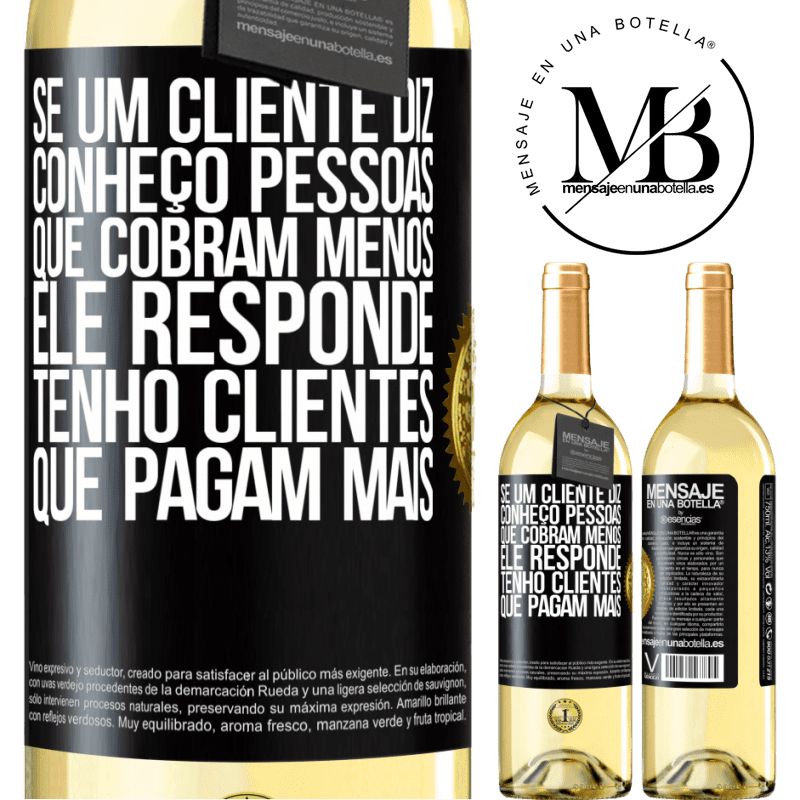 29,95 € Envio grátis | Vinho branco Edição WHITE Se um cliente diz Conheço pessoas que cobram menos, ele responde Tenho clientes que pagam mais Etiqueta Preta. Etiqueta personalizável Vinho jovem Colheita 2024 Verdejo