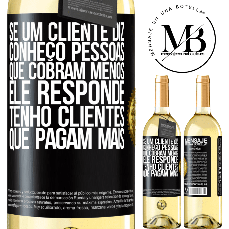 29,95 € Envio grátis | Vinho branco Edição WHITE Se um cliente diz Conheço pessoas que cobram menos, ele responde Tenho clientes que pagam mais Etiqueta Preta. Etiqueta personalizável Vinho jovem Colheita 2025 Verdejo
