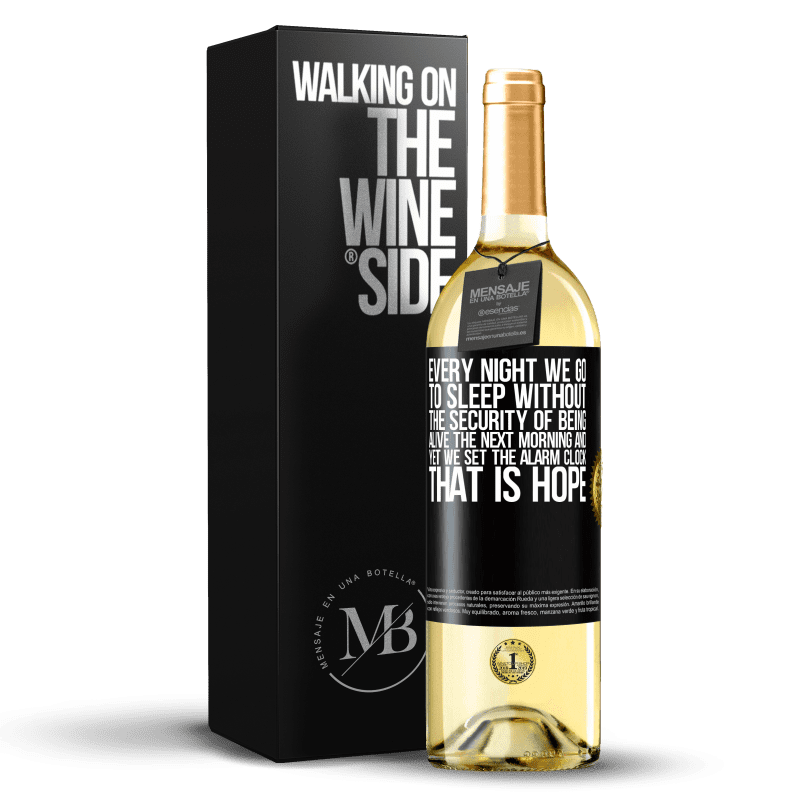 29,95 € Free Shipping | White Wine WHITE Edition Every night we go to sleep without the security of being alive the next morning and yet we set the alarm clock. THAT IS HOPE Black Label. Customizable label Young wine Harvest 2023 Verdejo