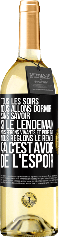 29,95 € | Vin blanc Édition WHITE Tous les soirs nous allons dormir sans savoir si le lendemain nous serons vivants et pourtant nous règlons le réveil ÇA C'EST AV Étiquette Noire. Étiquette personnalisable Vin jeune Récolte 2025 Verdejo