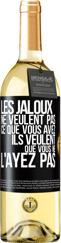 29,95 € | Vin blanc Édition WHITE Les jaloux ne veulent pas ce que vous avez. Ils veulent que vous ne l'ayez pas Étiquette Noire. Étiquette personnalisable Vin jeune Récolte 2023 Verdejo