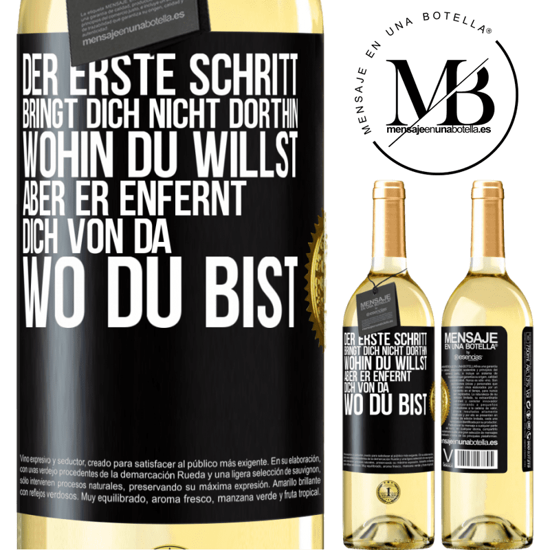 29,95 € Kostenloser Versand | Weißwein WHITE Ausgabe Der erste Schritt bringt dich nicht dorthin, wohin du willst, aber er enfernt dich von da, wo du bist Schwarzes Etikett. Anpassbares Etikett Junger Wein Ernte 2025 Verdejo