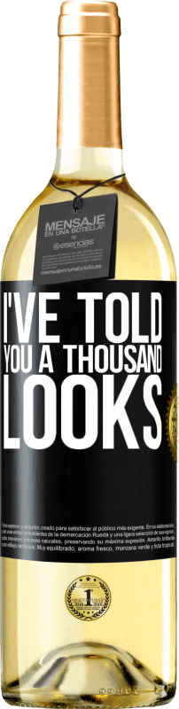 29,95 € Free Shipping | White Wine WHITE Edition I've told you a thousand looks Black Label. Customizable label Young wine Harvest 2023 Verdejo