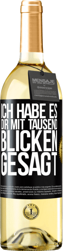 29,95 € | Weißwein WHITE Ausgabe Ich habe es dir mit tausend Blicken gesagt Schwarzes Etikett. Anpassbares Etikett Junger Wein Ernte 2024 Verdejo