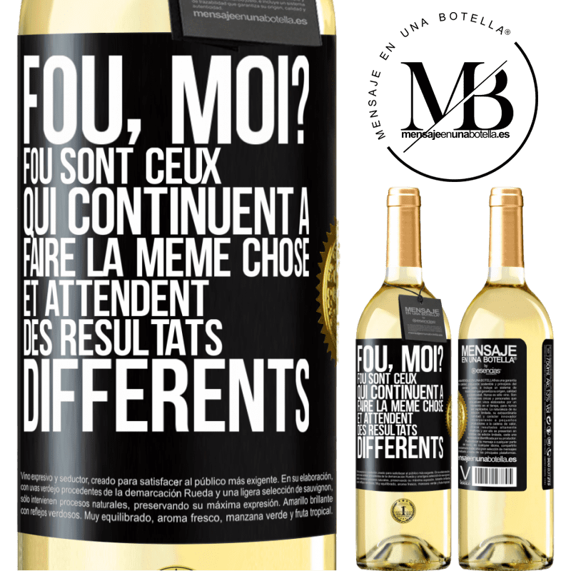 29,95 € Envoi gratuit | Vin blanc Édition WHITE Fou, moi? Fou sont ceux qui continuent à faire la même chose et attendent des résultats différents Étiquette Noire. Étiquette personnalisable Vin jeune Récolte 2025 Verdejo