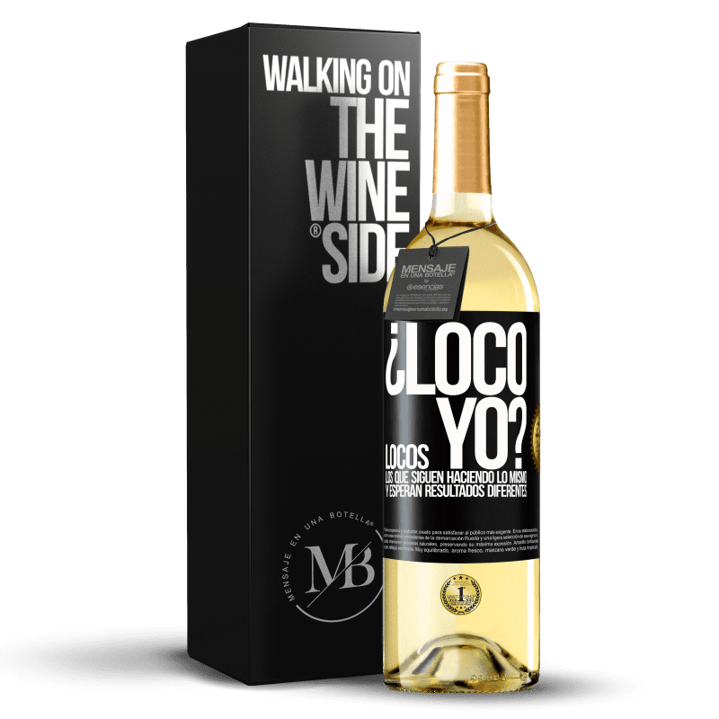 29,95 € Envío gratis | Vino Blanco Edición WHITE ¿Loco yo? Locos los que siguen haciendo lo mismo y esperan resultados diferentes Etiqueta Negra. Etiqueta personalizable Vino joven Cosecha 2024 Verdejo