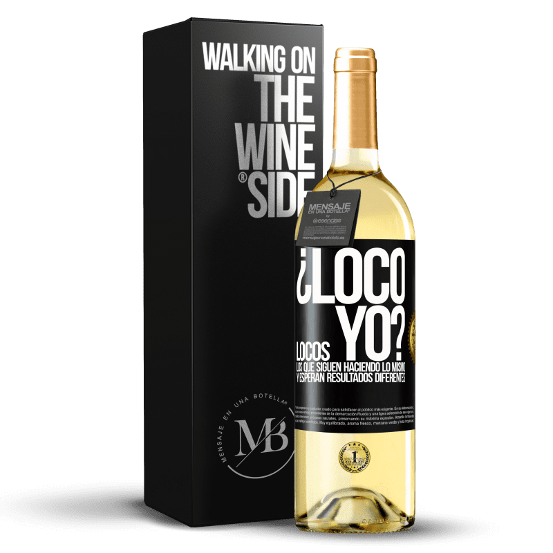 29,95 € Envío gratis | Vino Blanco Edición WHITE ¿Loco yo? Locos los que siguen haciendo lo mismo y esperan resultados diferentes Etiqueta Negra. Etiqueta personalizable Vino joven Cosecha 2025 Verdejo
