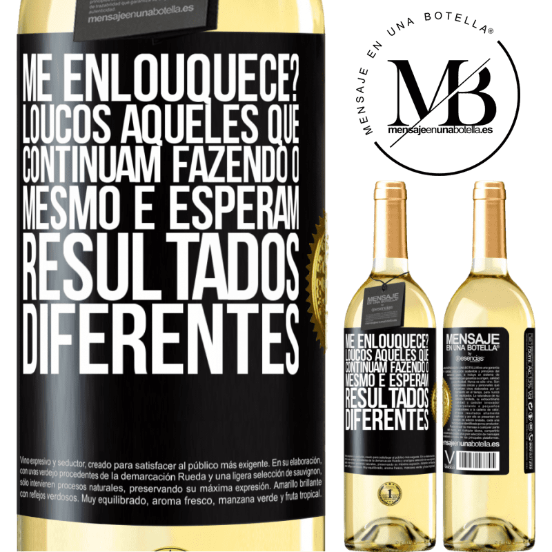 29,95 € Envio grátis | Vinho branco Edição WHITE me enlouquece? Loucos aqueles que continuam fazendo o mesmo e esperam resultados diferentes Etiqueta Preta. Etiqueta personalizável Vinho jovem Colheita 2025 Verdejo