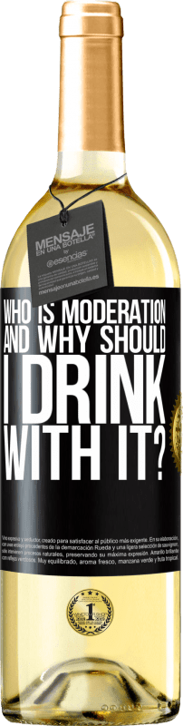 29,95 € | White Wine WHITE Edition who is moderation and why should I drink with it? Black Label. Customizable label Young wine Harvest 2024 Verdejo