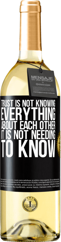 29,95 € | White Wine WHITE Edition Trust is not knowing everything about each other. It is not needing to know Black Label. Customizable label Young wine Harvest 2025 Verdejo