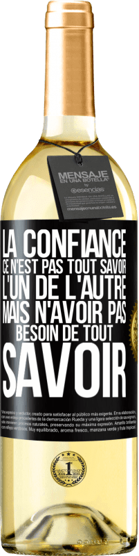 29,95 € Envoi gratuit | Vin blanc Édition WHITE La confiance ce n'est pas tout savoir l'un de l'autre, mais n'avoir pas besoin de tout savoir Étiquette Noire. Étiquette personnalisable Vin jeune Récolte 2025 Verdejo