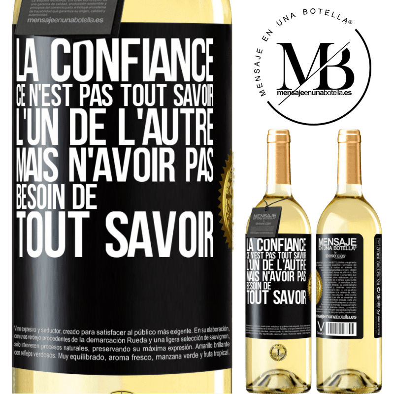 29,95 € Envoi gratuit | Vin blanc Édition WHITE La confiance ce n'est pas tout savoir l'un de l'autre, mais n'avoir pas besoin de tout savoir Étiquette Noire. Étiquette personnalisable Vin jeune Récolte 2023 Verdejo