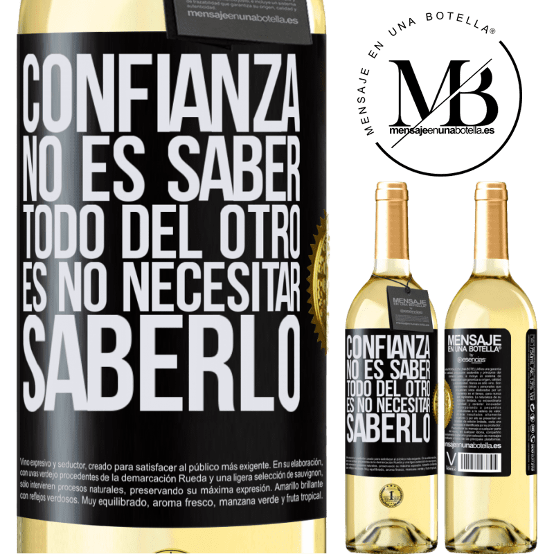 29,95 € Envío gratis | Vino Blanco Edición WHITE Confianza no es saber todo del otro. Es no necesitar saberlo Etiqueta Negra. Etiqueta personalizable Vino joven Cosecha 2023 Verdejo