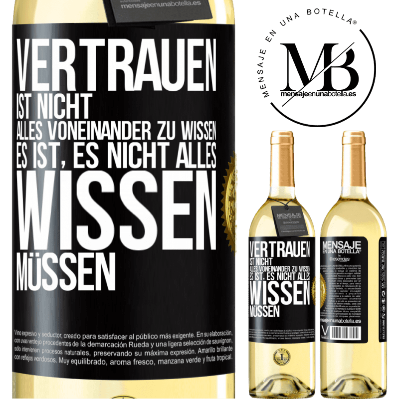 29,95 € Kostenloser Versand | Weißwein WHITE Ausgabe Vertrauen ist nicht, alles voneinander zu wissen. Es ist, es nicht alles wissen müssen Schwarzes Etikett. Anpassbares Etikett Junger Wein Ernte 2023 Verdejo