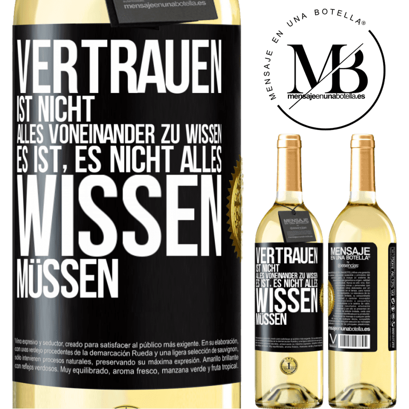 29,95 € Kostenloser Versand | Weißwein WHITE Ausgabe Vertrauen ist nicht, alles voneinander zu wissen. Es ist, es nicht alles wissen müssen Schwarzes Etikett. Anpassbares Etikett Junger Wein Ernte 2025 Verdejo
