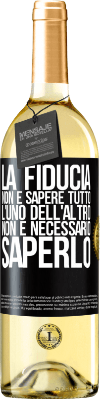 29,95 € Spedizione Gratuita | Vino bianco Edizione WHITE La fiducia non è sapere tutto l'uno dell'altro. Non è necessario saperlo Etichetta Nera. Etichetta personalizzabile Vino giovane Raccogliere 2025 Verdejo