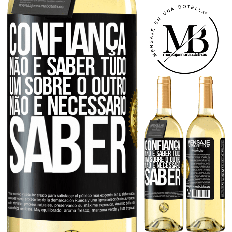 29,95 € Envio grátis | Vinho branco Edição WHITE Confiança não é saber tudo um sobre o outro. Não é necessário saber Etiqueta Preta. Etiqueta personalizável Vinho jovem Colheita 2023 Verdejo