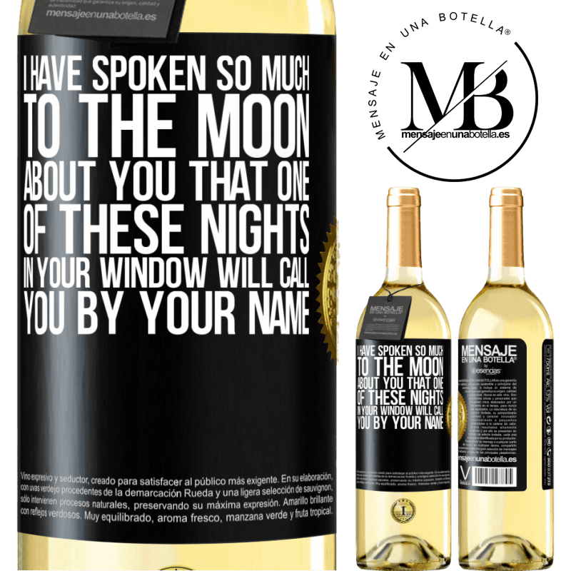 29,95 € Free Shipping | White Wine WHITE Edition I have spoken so much to the Moon about you that one of these nights in your window will call you by your name Black Label. Customizable label Young wine Harvest 2022 Verdejo