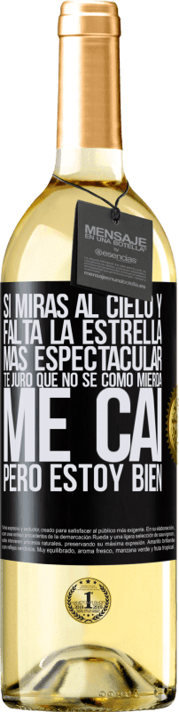 29,95 € | Vino Blanco Edición WHITE Si miras al cielo y falta la estrella más espectacular, te juro que no sé cómo mierda me caí, pero estoy bien Etiqueta Negra. Etiqueta personalizable Vino joven Cosecha 2025 Verdejo