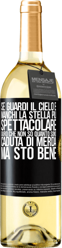 29,95 € | Vino bianco Edizione WHITE Se guardi il cielo e manchi la stella più spettacolare, giuro che non so quanto sono caduta di merda, ma sto bene Etichetta Nera. Etichetta personalizzabile Vino giovane Raccogliere 2024 Verdejo