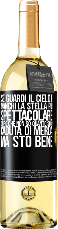 29,95 € | Vino bianco Edizione WHITE Se guardi il cielo e manchi la stella più spettacolare, giuro che non so quanto sono caduta di merda, ma sto bene Etichetta Nera. Etichetta personalizzabile Vino giovane Raccogliere 2025 Verdejo