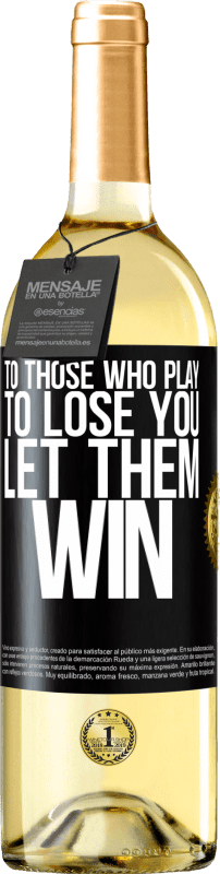 29,95 € | White Wine WHITE Edition To those who play to lose you, let them win Black Label. Customizable label Young wine Harvest 2023 Verdejo