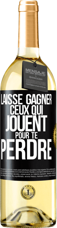 29,95 € | Vin blanc Édition WHITE Laisse gagner ceux qui jouent pour te perdre Étiquette Noire. Étiquette personnalisable Vin jeune Récolte 2025 Verdejo