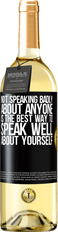 29,95 € | White Wine WHITE Edition Not speaking badly about anyone is the best way to speak well about yourself Black Label. Customizable label Young wine Harvest 2024 Verdejo