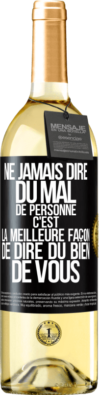 29,95 € Envoi gratuit | Vin blanc Édition WHITE Ne jamais dire du mal de personne c'est la meilleure façon de dire du bien de vous Étiquette Noire. Étiquette personnalisable Vin jeune Récolte 2025 Verdejo