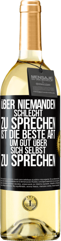 Kostenloser Versand | Weißwein WHITE Ausgabe Über niemanden schlecht zu sprechen ist die beste Art, um gut über sich selbst zu sprechen Schwarzes Etikett. Anpassbares Etikett Junger Wein Ernte 2023 Verdejo