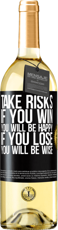 29,95 € | White Wine WHITE Edition Take risks. If you win, you will be happy. If you lose, you will be wise Black Label. Customizable label Young wine Harvest 2023 Verdejo