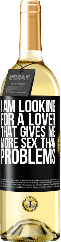 29,95 € | White Wine WHITE Edition I am looking for a lover that gives me more sex than problems Black Label. Customizable label Young wine Harvest 2024 Verdejo