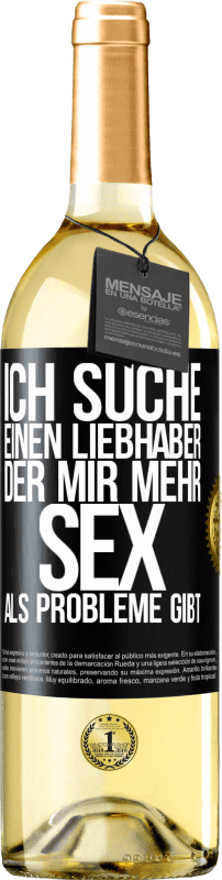 29,95 € | Weißwein WHITE Ausgabe Ich suche einen Liebhaber, der mir mehr Sex als Probleme gibt Schwarzes Etikett. Anpassbares Etikett Junger Wein Ernte 2023 Verdejo