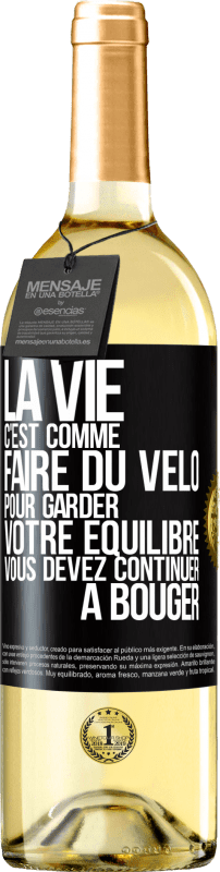 29,95 € | Vin blanc Édition WHITE La vie c'est comme faire du vélo. Pour garder votre équilibre vous devez continuer à bouger Étiquette Noire. Étiquette personnalisable Vin jeune Récolte 2024 Verdejo