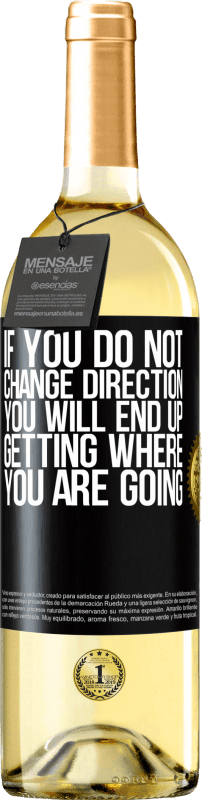 29,95 € | White Wine WHITE Edition If you do not change direction, you will end up getting where you are going Black Label. Customizable label Young wine Harvest 2023 Verdejo