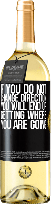 29,95 € | White Wine WHITE Edition If you do not change direction, you will end up getting where you are going Black Label. Customizable label Young wine Harvest 2024 Verdejo