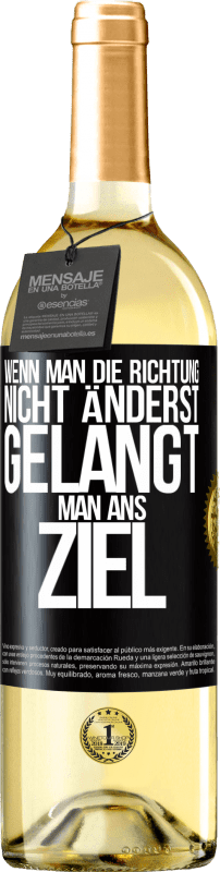 29,95 € Kostenloser Versand | Weißwein WHITE Ausgabe Wenn man die Richtung nicht änderst, gelangt man ans Ziel Schwarzes Etikett. Anpassbares Etikett Junger Wein Ernte 2025 Verdejo