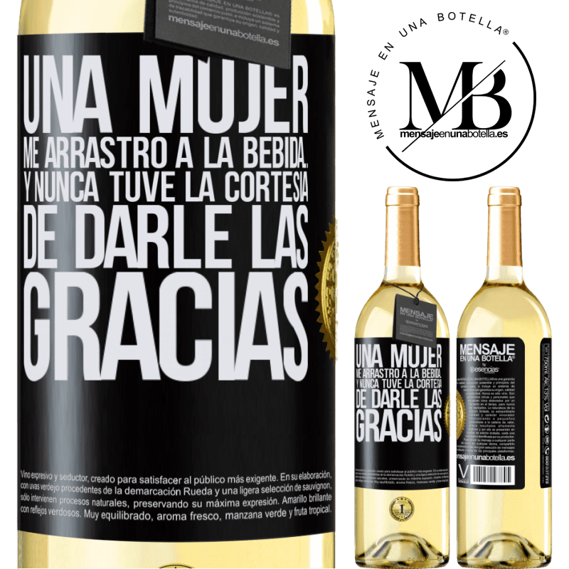 29,95 € Envoi gratuit | Vin blanc Édition WHITE Une femme m'a traînée à boire ... Et je n'ai jamais eu la courtoisie de la remercier Étiquette Noire. Étiquette personnalisable Vin jeune Récolte 2022 Verdejo
