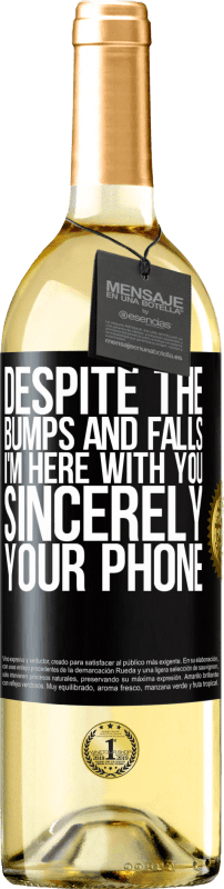 29,95 € | White Wine WHITE Edition Despite the bumps and falls, I'm here with you. Sincerely, your phone Black Label. Customizable label Young wine Harvest 2024 Verdejo