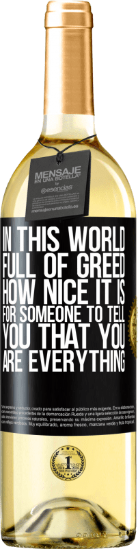 29,95 € | 白ワイン WHITEエディション 欲に満ちたこの世界で、誰かがあなたがすべてだと言うのはどれほど素晴らしいことか ブラックラベル. カスタマイズ可能なラベル 若いワイン 収穫 2023 Verdejo