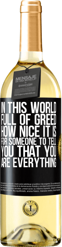 29,95 € | White Wine WHITE Edition In this world full of greed, how nice it is for someone to tell you that you are everything Black Label. Customizable label Young wine Harvest 2024 Verdejo