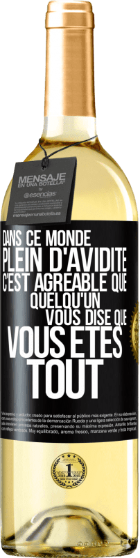 29,95 € | Vin blanc Édition WHITE Dans ce monde plein d'avidité c'est agréable que quelqu'un vous dise que vous êtes tout Étiquette Noire. Étiquette personnalisable Vin jeune Récolte 2024 Verdejo