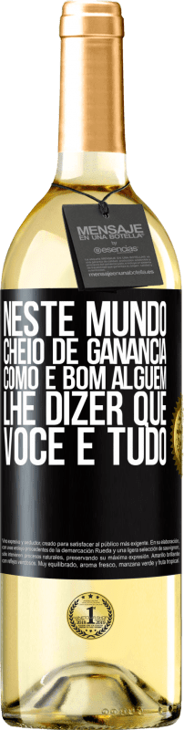 29,95 € | Vinho branco Edição WHITE Neste mundo cheio de ganância, como é bom alguém lhe dizer que você é tudo Etiqueta Preta. Etiqueta personalizável Vinho jovem Colheita 2024 Verdejo