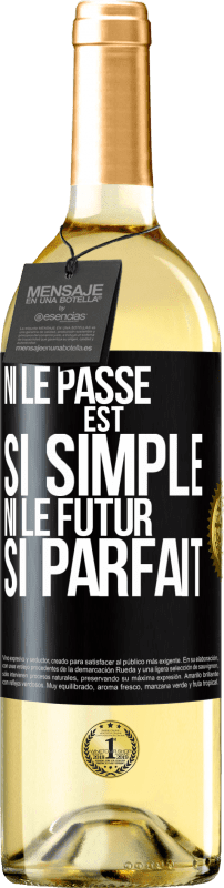 «Ni le passé est si simple ni le futur si parfait» Édition WHITE